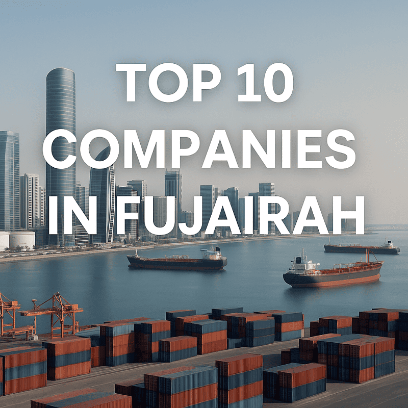Top 10 Companies in Fujairah — Fujtown Fujairah blog